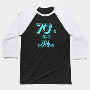 70s Kid and Still Rocking Baseball T-Shirt